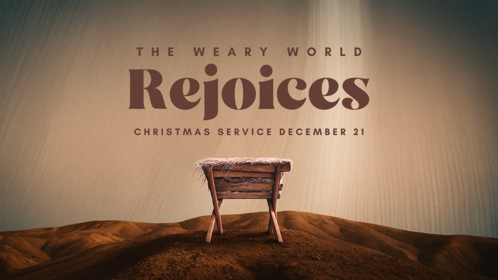 Christmas Service: The Weary World Rejoices