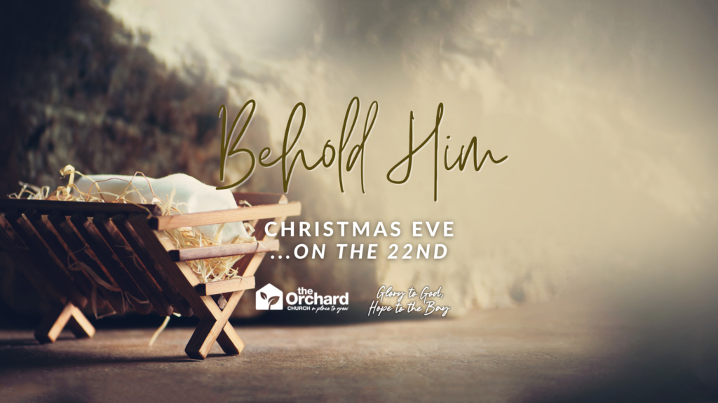 Behold Him: Christmas Eve on the 22nd